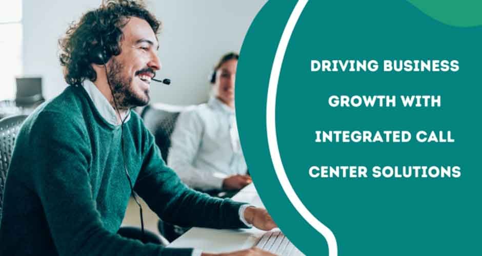 Driving-Business-Growth-with-Integrated-Call-Center-Solutions
